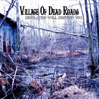 Village of Dead Roads - Desolation Will Destroy you